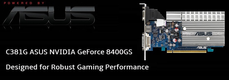 C381G ASUS NVIDIA GeForce 8400GS Video Graphics Card Review